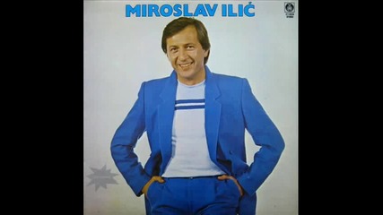 Miroslav Ilic [1989] - Nevernice, gde ce ti dusa