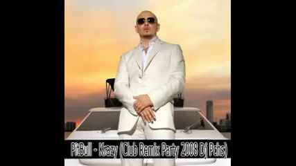 Pitbull Feat Lil Jon - Krazy Club Remix Party 2008 dj pchs