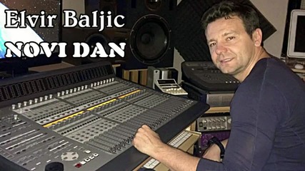 Elvir Baljic - Novi dan (audio) 2015