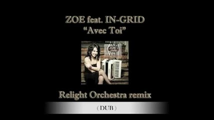 _avec Toi_ - Zoe feat. In-grid (relight Orchestra remixes) r