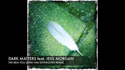 Dark Matters feat. Jess Morgan The Real You (jorn Vav Deynhoven Remix) + Lyrics