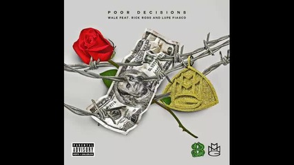 *2013* Wale ft. Rick Ross & Lupe Fiasco - Poor decisions