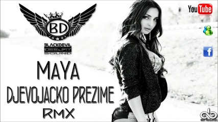 Maya - Djevojacko Prezime Rmx by Dj Blackdevil