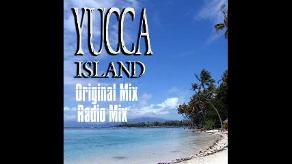 Yucca - Island (original Mix)