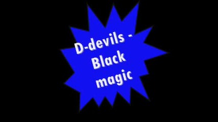 D - Devils - Black Magic