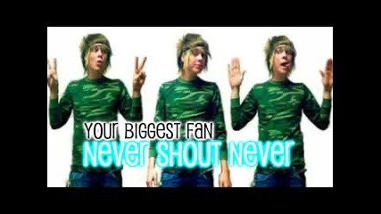 Never Shout Never- Your Biggest Fan