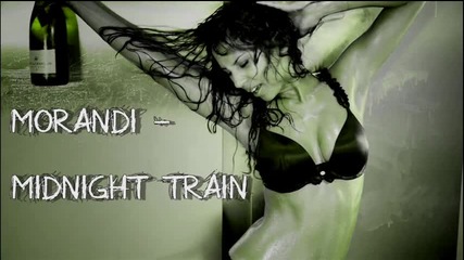 Morandi - Midnight Train Hd