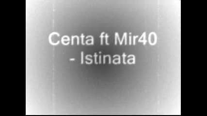 Centa Ft. Mir40 - Istinata 