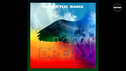 Cannon feat. Bianca - I Can Dream