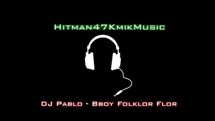 Dj Pablo - Bboy Folklor Flor