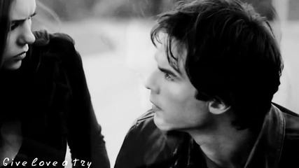 Damon and Elena - Give love a try
