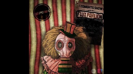 Flux Pavilion - Got 2 Know (dubstep) 