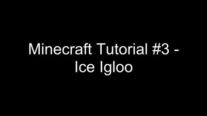 Minecraft Tutorial- How to Build an Igloo Entirely from Ice!