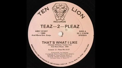 Teaz 2 Pleaz - That's What I Like ( Club Mix ) 1989