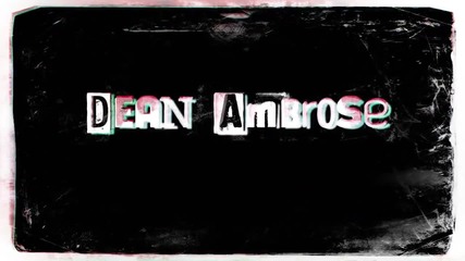 Dean Ambrose Entrance Video