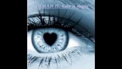 Osman Hadzic - Kako Je Mogla.wmv 