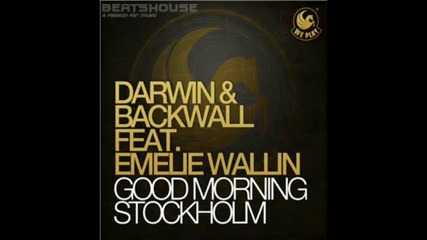 Darwin & Backwall feat. Emelie Wallin - Good Morning Stockholm (original Mix)