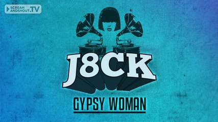 J8ck - Gypsy Woman ( Original Mix )