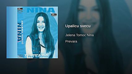 Jelena Tomic Nina - Upalicu svecu Audio 1996
