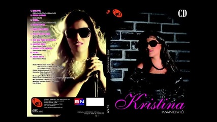 Kristina Ivanovic - Ovo bez tebe zivot nije (BN Music 2013)