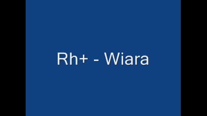 Rh+ - Wiara (превод)