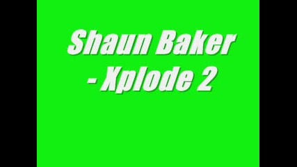 Shaun Baker - Xplode 2