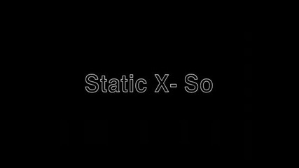 Static X - So