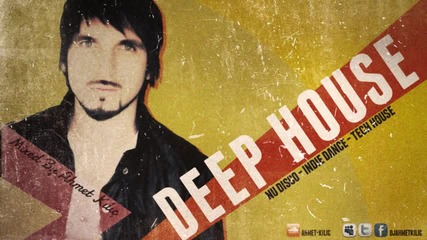 Deep House Set 2014 - Ahmet Kilic