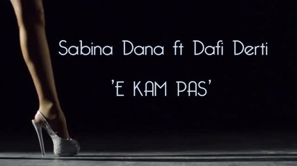 Sabina Dana ft. Dafi Derti - E kam pas (official Video) 2012