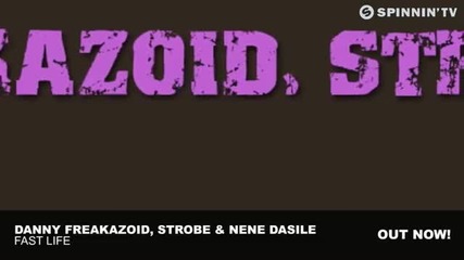 Danny Freakazoid, Strobe & Nene Dasile - Fast Life (original Mix)