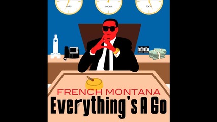 French Montana - Everything's A Go