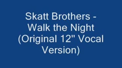 skatt brothers - walk the night [extended]