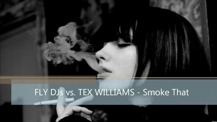 2o11™ Fly Djs vs. Tex Williams - Smoke That