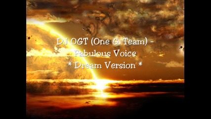 Dj Ogt (one g. team) - Fabulous Voice (dream version)