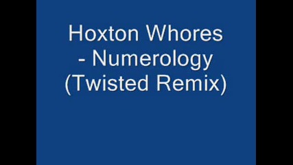 Hoxton Whores - Numerology (twisted Remix)