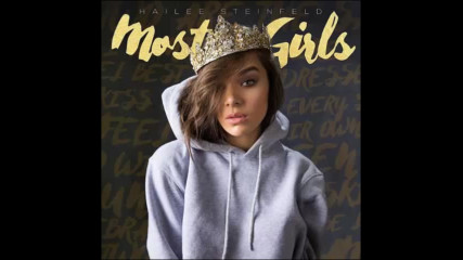 *2017* Hailee Steinfeld - Most Girls