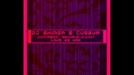 Dj Shimza & Cuebur ft. Nathan X - Love We Had infinite Boys