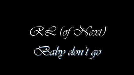 Rl (of Next) - Baby Dont Go.avi