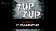 Arkoss - Yup Yup ( Felix Baumgartner Remix ) [high quality]