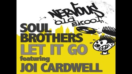 Soul Brothers feat. Joi Cardwell - Let It Go (original Mix)