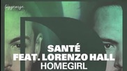 Sante ft. Lorenzo Hall - Homegirl [high quality]