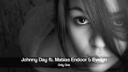 Румъния* Johnny Day ft. Matias Endoor & Evelyn - Only One