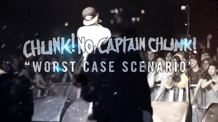 Chunk! No, Captain Chunk! - Worst Case Scenario