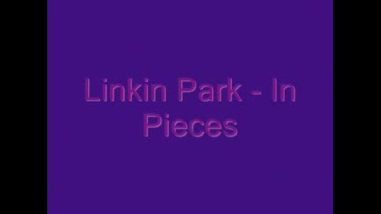 Linkin Park - In Pieces