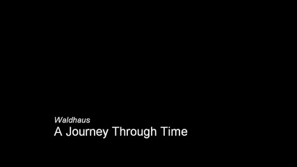 Waldhaus - A Journey Through Time [hd]