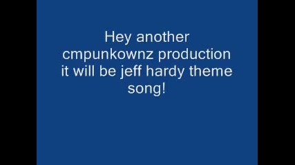 Jeff Hardy Theme Song!!!