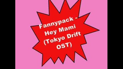 Fannypack - Hey Mami (tokyo Drift Ost)