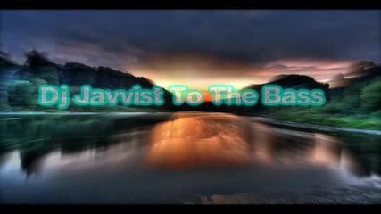 Dj Javisst - To The Bass