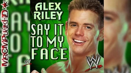 Wwe_ Alex Riley New Theme _say It To My Face_ [cd Quality + Download Link]