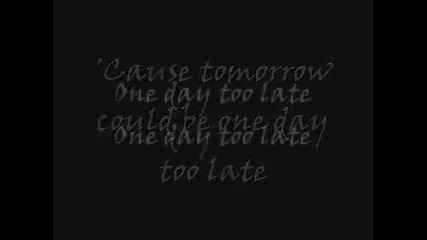 Skillet - One Day Too Late (lyrics)